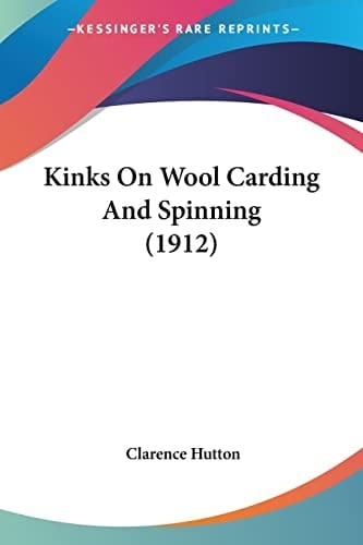 Kinks On Wool Carding And Spinning (1912)