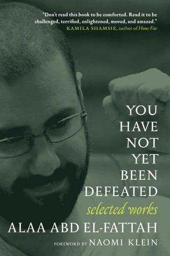 You Have Not Yet Been Defeated Selected Works 2011-2021
