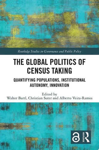 The Global Politics of Census Taking Quantifying Populations, Institutional Autonomy, Innovation