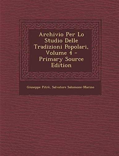 Archivio Per Lo Studio Delle Tradizioni Popolari, Volume 4 (Italian Edition)