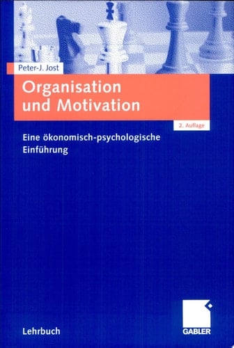 Organisation und Motivation Eine ökonomisch-psychologische Einführung