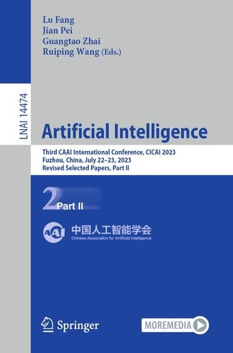 Artificial Intelligence Third CAAI International Conference, CICAI 2023, Fuzhou, China, July 22–23, 2023, Revised Selected Papers, Part II
