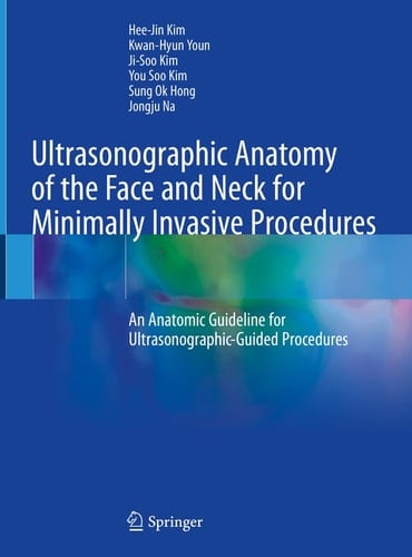 Ultrasonographic Anatomy of the Face and Neck for Minimally Invasive Procedures An Anatomic Guideline for Ultrasonographic-Guided Procedures