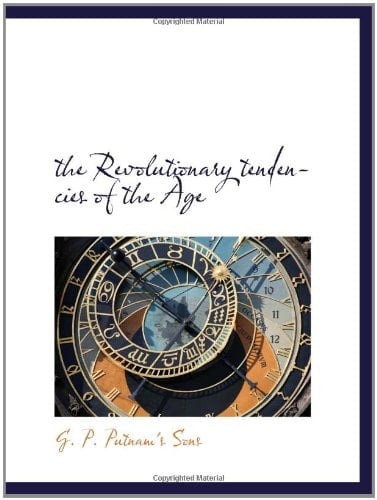 the Revolutionary tendencies of the Age