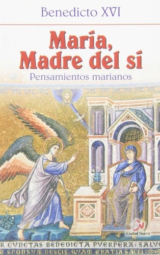 María, madre del sí : pensamientos marianos