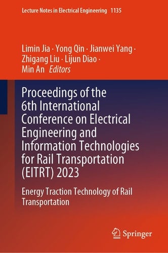 Proceedings of the 6th International Conference on Electrical Engineering and Information Technologies for Rail Transportation (EITRT) 2023 Energy Traction Technology of Rail Transportation