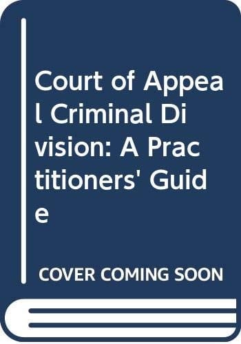 Court of Appeal Criminal Division A Practitioner's Guide