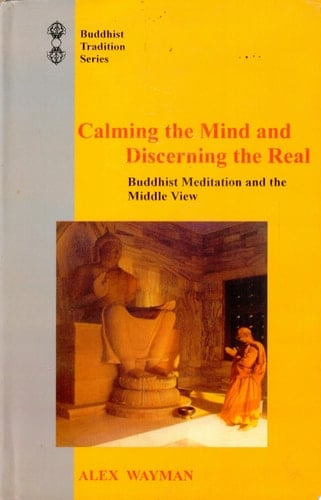 Calming the Mind and Discerning the Real Buddhist Meditation and the Middle View, from the Lam Rim Chen Mo Tsoṅ-kha-pa