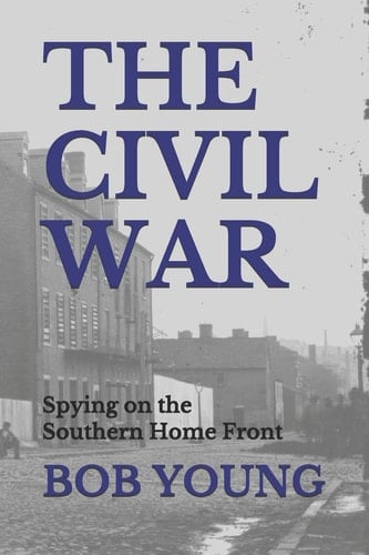 The Civil War Spying on the Southern Home Front