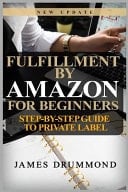Fulfillment by Amazon for Beginners Step-By-Step Guide to Private Label