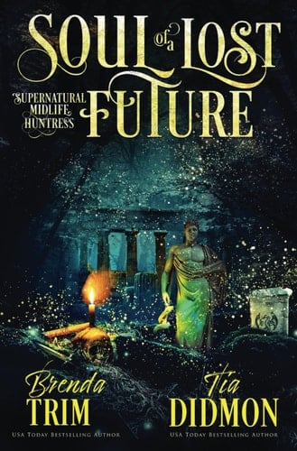 Soul of a Lost Future Paranormal Women's Fiction (Supernatural Midlife Huntress)