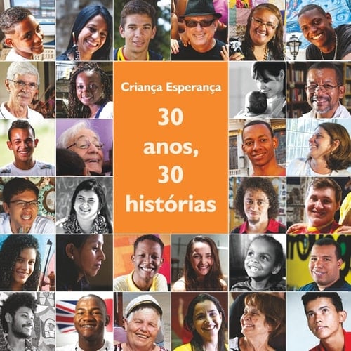 Criança Esperança 30 anos, 30 histórias; há 30 anos ativando a esperança
