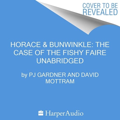 Horace & Bunwinkle: The Case of the Fishy Faire (Horace & Bunwinkle Series, Book 3)