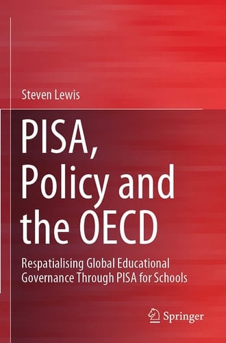PISA, Policy and the OECD Respatialising Global Educational Governance Through PISA for Schools