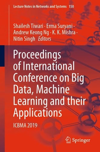 Proceedings of International Conference on Big Data, Machine Learning and their Applications ICBMA 2019