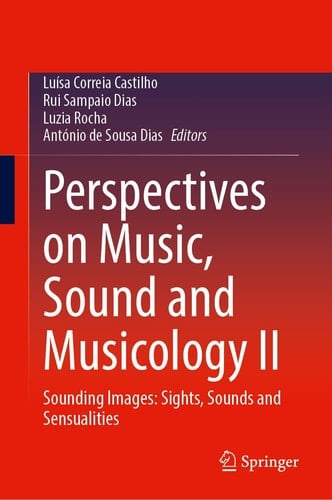 Perspectives on Music, Sound and Musicology II Sounding Images: Sights, Sounds and Sensualities