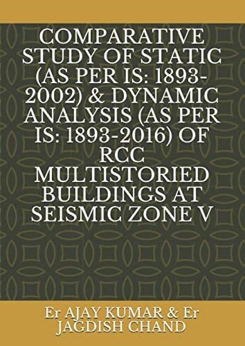 COMPARATIVE STUDY OF STATIC (AS PER IS: 1893-2002) & DYNAMIC ANALYSIS (AS PER IS: 1893-2016) OF RCC MULTISTORIED BUILDINGS AT SEISMIC ZONE V