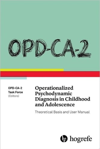 OPD-CA-2 Operationalized Psychodynamic Diagnosis in Childhood and Adolescence Theoretical Basis and User Manual
