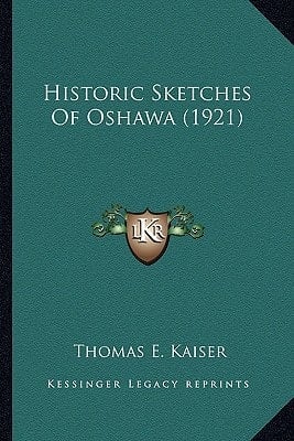 Historic Sketches Of Oshawa (1921)