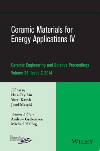 Ceramic Materials for Energy Applications IV A Collection of Papers Presented at the 38th International Conference on Advanced Ceramics and Composites, January 27-31, 2014, Daytona Beach, FL, Volume 35, Issue 7