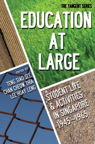 Education at Large Student Life and Activities in Singapore, 1945-1965