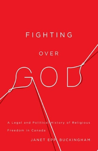 Fighting over God A Legal and Political History of Religious Freedom in Canada