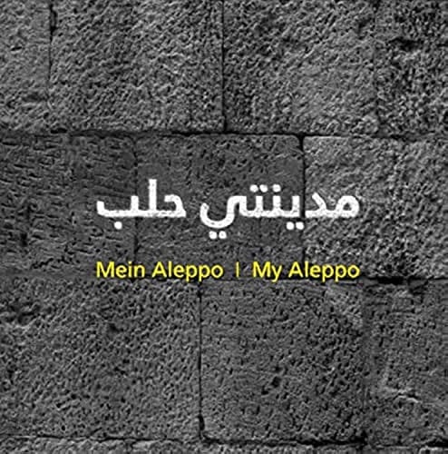 Myal -- My Aleppo (German, English and Arabic Edition)