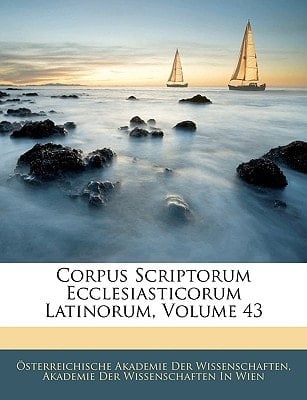 Corpus Scriptorum Ecclesiasticorum Latinorum, Volume 43 (Latin Edition)