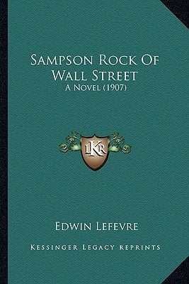 Sampson Rock of Wall Street: A Novel (1907) a Novel (1907)