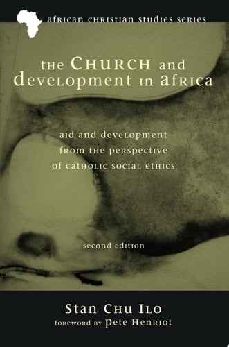 The Church and Development in Africa, Second Edition Aid and Development from the Perspective of Catholic Social Ethics