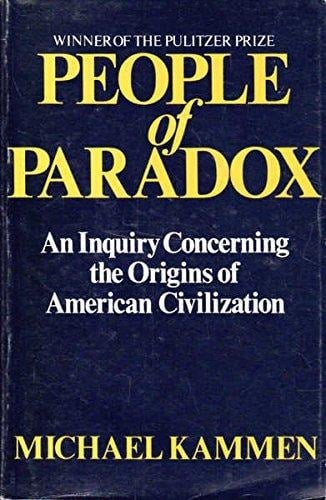 People of Paradox An Inquiry Concerning the Origins of American Civilization