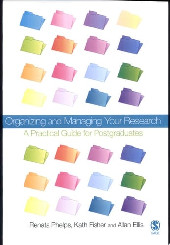 Organizing and Managing Your Research A Practical Guide for Postgraduates
