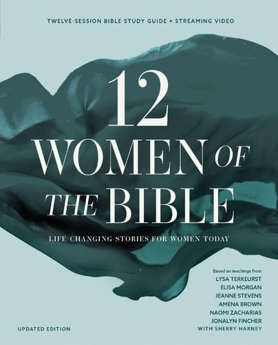 Twelve Women of the Bible Study Guide Plus Streaming Video, Updated Edition Life-Changing Stories for Women Today