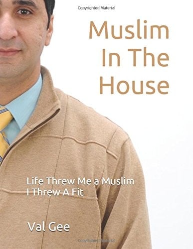 Muslim in the House Life Threw Me a Muslim--I Threw a Fit