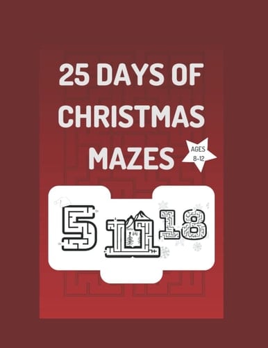 25 Days of Christmas Mazes: Activity and coloring book for kids ages 8-12