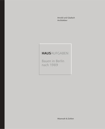 HAUSAUFGABEN Bauen in Berlin nach 1989