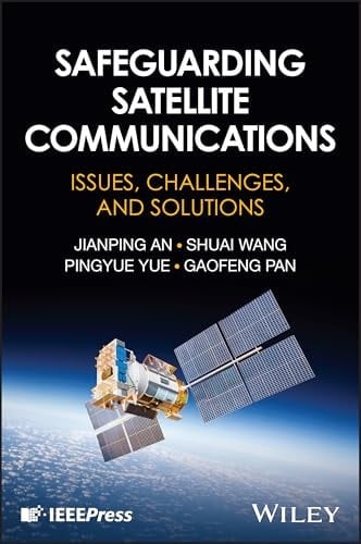 Safeguarding Satellite Communications Issues, Challenges, and Solutions