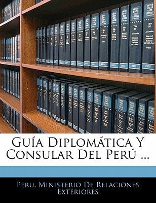 Guía Diplomática Y Consular Del Perú ... (Spanish Edition)