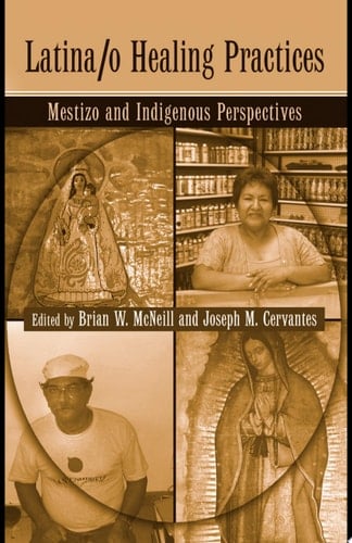 Latina/o Healing Practices Mestizo and Indigenous Perspectives