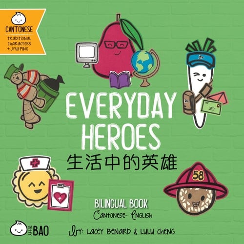 Everyday Heroes - Cantonese A Bilingual Book in English and Cantonese with Traditional Characters and Jyutping