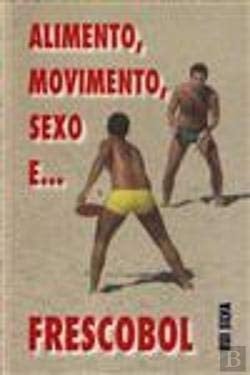 Alimento, Movimento, Sexo e... Frescobol (Portuguese Edition)