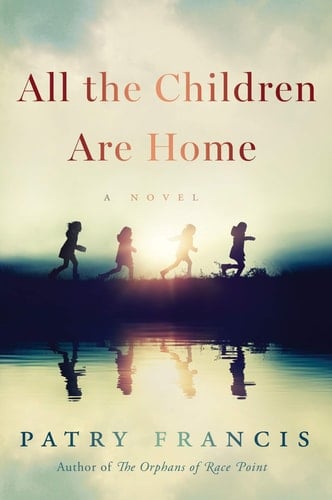 All the Children are Home A Novel