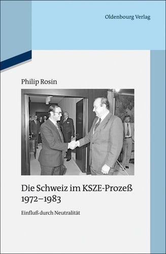 Die Schweiz im KSZE-Prozeß 1972-1983 Einfluß durch Neutralität