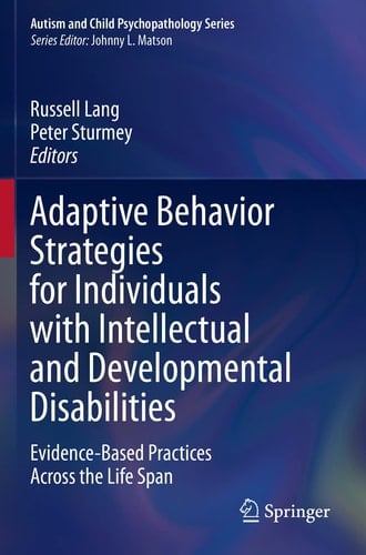 Adaptive Behavior Strategies for Individuals with Intellectual and Developmental Disabilities Evidence-Based Practices Across the Life Span
