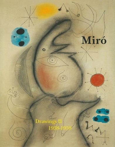 Miró: Catalogue Raisonnné, Drawings, Volume II: 1938-1959