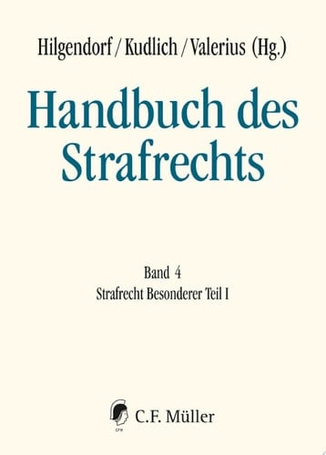 Handbuch des Strafrechts Band 4: Besonderer Teil I