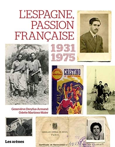 L'Espagne, passion française 1936-1975 : guerres, exils, solidarités