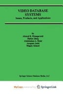 Video Database Systems Issues, Products and Applications