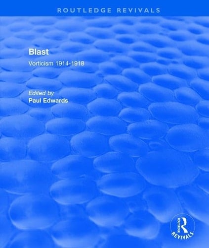 Blast: Vorticism, 1914-1918 (Routledge Revivals)