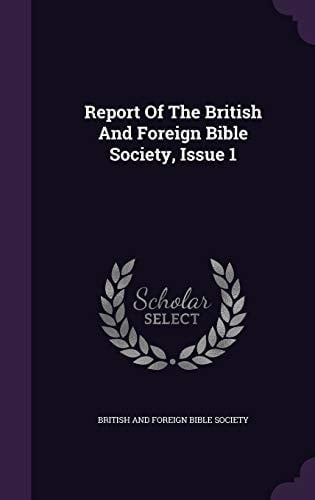 Report of the British and Foreign Bible Society, Issue 1